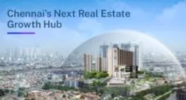Chennai Real Estate: To be Emerging Hotspots (2025 - 2030)
