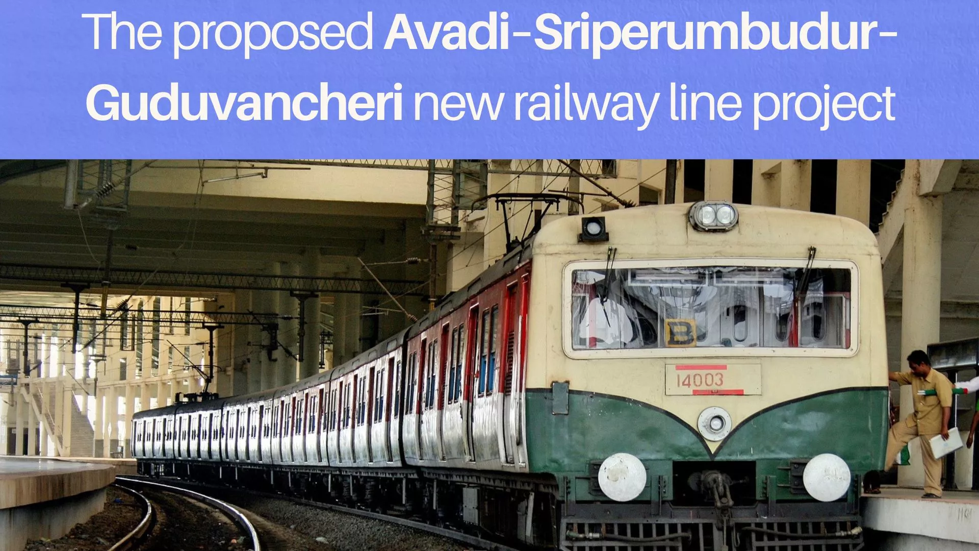 Avadi&ndash;Sriperumbudur&ndash;Guduvancheri new railway line project&nbsp;
