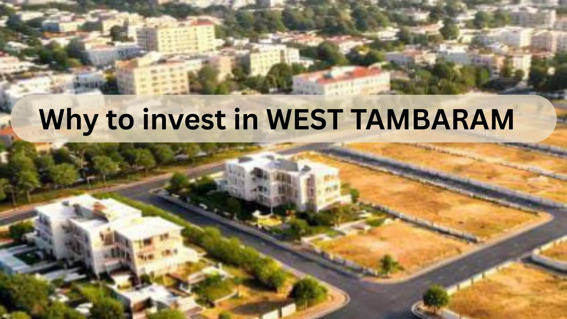 Why TAMBARAM WEST is the best to invest in 2026--- Reason to invest in West tambaram
